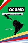 Text: "OCUMO", "A LATIN AMERICAN NOVEL", "MEL PÁEZ". Grüne Fläche, schwarze Karte von Lateinamerika, bunte Streifen.