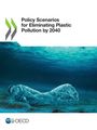 Oecd: Policy Scenarios for Eliminating Plastic Pollution by 2040, Buch