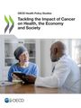 Oecd: Tackling the Impact of Cancer on Health, the Economy and Society, Buch