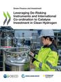 Oecd: Leveraging De-Risking Instruments and International Co-ordination to Catalyse Investment in Clean Hydrogen, Buch