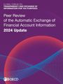 Oecd: Peer Review of the Automatic Exchange of Financial Account Information 2024 Update, Buch