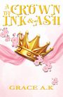 Grace A. K: A Crown of Ink and Ash, Buch