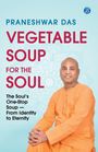 Praneshwar Das: Vegetable Soup for the Soul, Buch