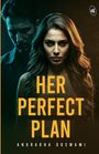 Anuradha Goswami: Her Perfect Plan, Buch