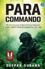 „PARA COMMANDO“, „The True Account of Special Forces Operative CAPT ARUN SINGH JASROTIA, AC, SM“, „Deepak Surana“. Ein Soldat im Dschungel.