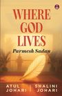 "WHERE GOD LIVES, Parmesh Sadan" in großer Schrift. Unten: "ATUL JOHARI | SHALINI JOHARI". Ein großer Federkiel, sanfte Beleuchtung, links und rechts Pflanzen.