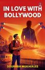 Sourabh Mukherjee: In Love with Bollywood | A story of struggle and making it big in the city of dreams, Buch