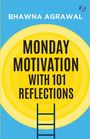 "Monday Motivation with 101 Reflections" ist zentral in großen schwarzen Buchstaben. Oben steht "Bhawna Agrawal". Eine Leiter führt zu gelben Kreisen auf blauem Hintergrund.