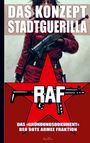 Texte der RAF: Das Konzept Stadtguerilla ¿ Das ¿Gründungsdokument¿ der Rote Armee Fraktion, Buch