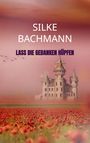 Silke Bachmann: Lass die Gedanken hüpfen, Buch