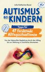 Julia Katharina Bauer: Autismus bei Kindern: Tipps für 47 fordernde Alltagssituationen, Buch