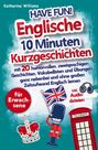 Katharina Williams: Have fun! Englische 10 Minuten Kurzgeschichten inkl. Audiodateien für Erwachsene, Buch