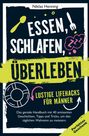 Niklas Henning: Essen, schlafen, überleben ¿ lustige Lifehacks für Männer, Buch