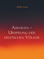 Steffen Fuchs: Assyrien - Ursprung der deutschen Völker, Buch