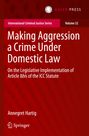 Annegret Hartig: Making Aggression a Crime Under Domestic Law, Buch