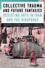 "COLLECTIVE TRAUMA AND FUTURE FANTASIES: RESISTING ARTS IN IRAN AND THE DIASPORAS" vor antiker Felskulisse, Menschen feiern.