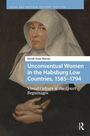 Sarah Joan Moran: Unconventual Women in the Habsburg Low Countries, 1585-1794, Buch