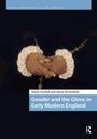 James Daybell: Gender and the Glove in Early Modern England, Buch