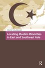Locating Muslim Minorities in East and Southeast Asia, Buch