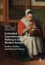 : Embodied Experiences of Making in Early Modern Europe, Buch