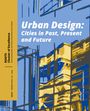 : Urban Design: Cities in Past, Present and Future, Buch
