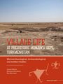 : Village Life at Prehistoric Monjukli Depe, Turkmenistan, Buch