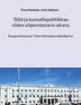 Timo Honkala, Jyrki Jokinen. Töitä ja kunnallispolitiikkaa viiden ylipormestarin aikana. Historische Gebäudefront.