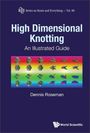 Dennis Roseman: High Dimensional Knotting: An Illustrated Guide, Buch