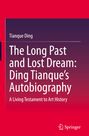 Titel und Autor: "The Long Past and Lost Dream: Ding Tianque's Autobiography" von Tianque Ding. Einfache, klare Gestaltung.