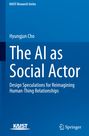 Text: "KAIST Research Series, Hyungjun Cho, The AI as Social Actor, Design Speculations for Reimagining Human-Thing Relationships." Blaue Buchcovergestaltung.