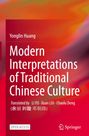 Titel: Modern Interpretations of Traditional Chinese Culture. Autoren: Yonglin Huang, Li Yu, Xuan Liu, Chaolu Deng. Hintergrund: Bunt.