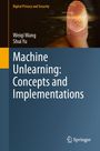 Weiqi Wang: Machine Unlearning: Concepts and Implementations, Buch