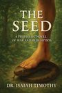 Text: "The Seed: A Prophetic Novel of War and Redemption. Dr. Isaiah Timothy." Ein Fuß tritt auf eine Schlange, die blutet.