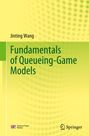 "Fundamentals of Queueing-Game Models" von Jinting Wang. Gelber Hintergrund mit grünen, verschwommenen Punkten. Logos unten.