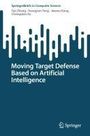 Tao Zhang: Moving Target Defense Based on Artificial Intelligence, Buch