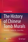 Xiaoyang Wang: The History of Chinese Tomb Murals, Buch