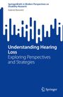 Buchtitel: Understanding Hearing Loss. Untertitel: Exploring Perspectives and Strategies. Autor: Gabriel Bennett.
