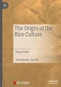 "The Origin of the Rice Culture", Zheng Yunfei, übersetzt von Gan Xia. Brauner Hintergrund, Logo oben links.