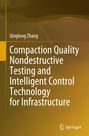 Qinglong Zhang: Compaction Quality Nondestructive Testing and Intelligent Control Technology for Infrastructure, Buch