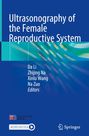 Titel: "Ultrasonography of the Female Reproductive System". Autoren: Da Li, Zhijing Na, Xinlu Wang, Na Zuo. Springer Verlag.
