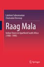 "Raag Mala: Indian Voices in Apartheid South Africa (1900–1990)" von Lakshmi Subramanian und Chatradari Devroop.