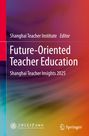 "Shanghai Teacher Institute Editor: Future-Oriented Teacher Education, Shanghai Teacher Insights 2025." Buntes Farbenspiel.