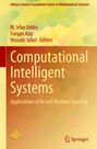 „Computational Intelligent Systems: Applications of AI and Machine Learning“ von M. Irfan Uddin, Furqan Aziz, Hossain Jafari.