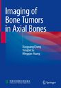 „Imaging of Bone Tumors in Axial Bones“; Autoren: Xiaoguang Cheng, Yongbin Su, Mingqian Huang; Logo unten rechts.