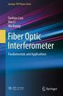 „Fiber Optic Interferometer: Fundamentals and Applications“ von Yanbiao Liao, Min Li, Wu Kuang. Springer-TUP Physics Series.