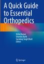 "A Quick Guide to Essential Orthopedics" und die Namen "Vishal Kumar, Sitanshu Barik, Sarvdeep Singh Dhatt". Unten ein Springer-Logo.
