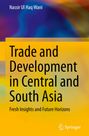„Trade and Development in Central and South Asia: Fresh Insights and Future Horizons“ von Nassir Ul Haq Wani. Buntes Design.