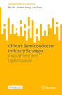 „China’s Semiconductor Industry Strategy: Assessment and Optimization“ von Tao Ma, Tiantian Wang, Jian Zhang. Orange-weißes Design. Springer-Logo.