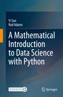 Yi Sun: A Mathematical Introduction to Data Science with Python, Buch