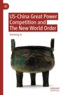 Jiandong Ju: US-China Great Power Competition and The New World Order, Buch